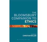 The Bloomsbury Companion To Ethics (Bloomsbury Companions) (Paperback) Dr Christian Miller, (Auteur)
