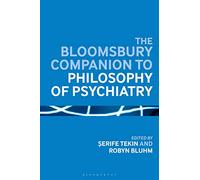 The Bloomsbury Companion to Philosophy of Psychiatry