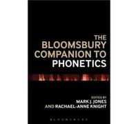 The Bloomsbury Companion to Phonetics Mark J Jones, Rachael - Anne Knight (Auteur)