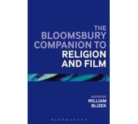 The Bloomsbury Companion To Religion And Film