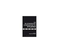 The Bloomsbury Companion To Stylistics