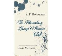 The Bloomsbury Group Memoir Club (Hardcover) S P Rosenbaum, James M Haule (Auteur)