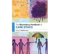 The Bloomsbury Handbook Of Care Ethics