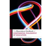 The Bloomsbury Handbook of Continental Philosophy of Education
