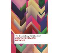 The Bloomsbury Handbook Of Creative Research Methods