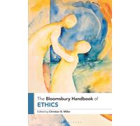 The Bloomsbury Handbook Of Ethics
