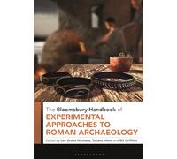The Bloomsbury Handbook of Experimental Approaches to Roman Archaeology