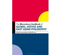 The Bloomsbury Handbook of Global Justice and East Asian Philosophy