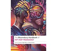 The Bloomsbury Handbook Of Hip Hop Pedagogy