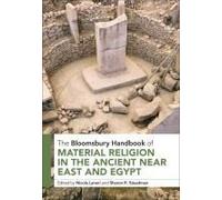 The Bloomsbury Handbook Of Material Religion In The Ancient Near East And Egypt