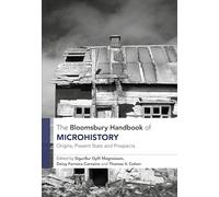The Bloomsbury Handbook of Microhistory: Origins, Present State and Prospects