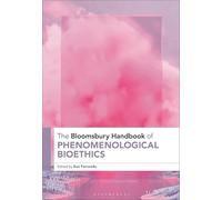 The Bloomsbury Handbook of Phenomenological Bioethics