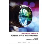 The Bloomsbury Handbook Of Popular Music Video Analysis