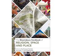 The Bloomsbury Handbook of Religion, Space and Place