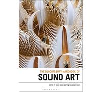 The Bloomsbury Handbook of Sound Art