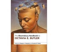 The Bloomsbury Handbook to Octavia E. Butler The Bloomsbury Handbook to Octavia E. Butler (Auteur)