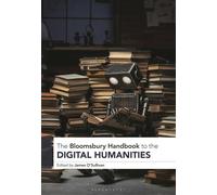 The Bloomsbury Handbook To The Digital Humanities