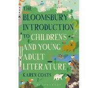 The Bloomsbury Introduction to Children's and Young Adult Literature - [Version Originale] Karen Coats (Auteur)