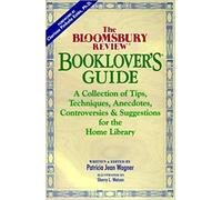 The Bloomsbury Review Booklover's Guide: A Collection of Tips, Techniques, Anecdotes, Controversies & Suggestions for the Home Library