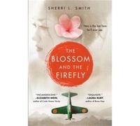 The Blossom and the Firefly by Sherri L. Smith Sherri L. Smith (Auteur)