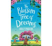 The Blossom Tree of Dreams: A heartwarming feel-good romance to fall in love with this summer