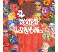 Blue Aeroplanes - Magical Realism: the Best of the Blue Aeroplanes 1