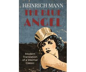 The Blue Angel: A Weimar Masterpiece of Obsession and Downfall-The Novel Behind Marlene Dietrich's Legendary Film