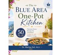 The Blue Area One-Pot Kitchen: 50 Nutrient-Dense Recipes for Simplified Longevity and Modern Living
