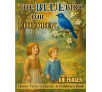 The Blue Bird for Children: Classic Tales in Rhyme