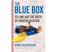 The Blue Box: Ed Link and the Birth of Modern Aviation