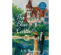 The Blue Castle (Warbler Classics Annotated Edition) by Montgomery, L. M. NEUF