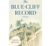 The Blue-Cliff Record (Les grands recueils de Koan du Ch'an et du Zen)