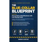 The Blue-Collar Blueprint: How to Start a Small Business with Low Startup Costs | Step-by-Step Guide to Cleaning, Vending Machine, Pressure Washing, and Laundromat Businesses