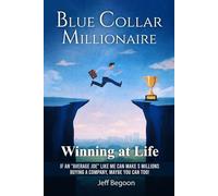 The Blue-Collar Millionaire: Winning at Life