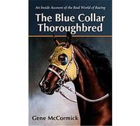 The Blue Collar Thoroughbred Gene McCormick (Auteur)