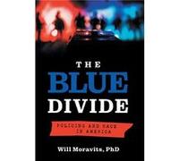 The Blue Divide Policing and Race in America - Will Moravits - Houndstooth Press - Livre en Anglais Will MoravitsWill Moravits (Auteur)