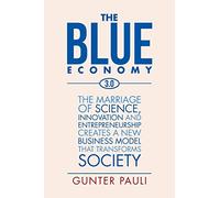 The Blue Economy 3.0: The marriage of science, innovation and entrepreneurship creates a new business model that transforms society