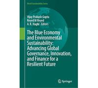 The Blue Economy and Environmental Sustainability: Advancing Global Governance, Innovation, and Finance for a Resilient Future
