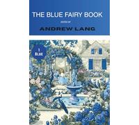 The Blue Fairy Book (Annotated): Collected Tales for Children (Illustrated)