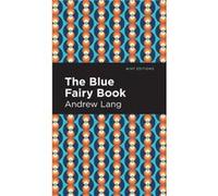 The Blue Fairy Book by Andrew Lang Andrew Lang (Auteur)