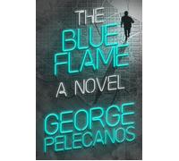 The Blue Flame - George Pelecanos - Cardinal - ebook (ePub) - Livre
