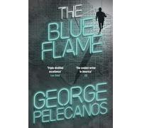 The Blue Flame: The new Derek Strange novel from 'The coolest writer in America' (GQ)