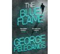 The Blue Flame: The new Derek Strange novel from 'The coolest writer in America' (GQ)