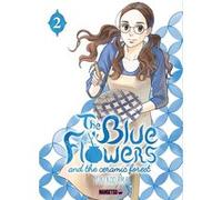 The Blue Flowers and The Ceramic Forest T02 Yûki Kodama (Auteur), Mathilde Vaillant (Traduction)