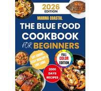 The Blue Food Cookbook for Beginners: 100 Simple Recipes for Mindful Seafood Cooking