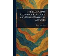 The Blue-Grass Region of Kentucky, and Other Kentucky Articles