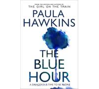 The Blue Hour: The addictive new mystery thriller from the Sunday Times bestselling author of The Girl on the Train