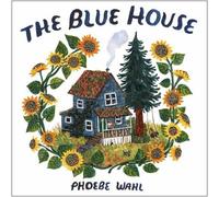 The Blue House by Wahl, Phoebe [Hardback] NEUF