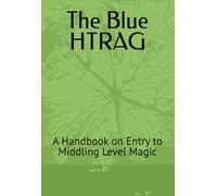 The Blue HTRAG: A Handbook on Entry to Middling Level Magic