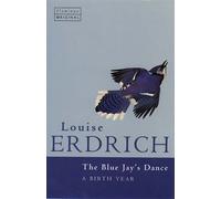 The Blue Jay's Dance: A Birth Year de Louise Erdrich Format (Livre)